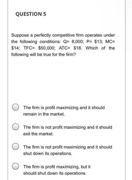 Solved QUESTION 5 Suppose a perfectly competitive firm | Chegg.com