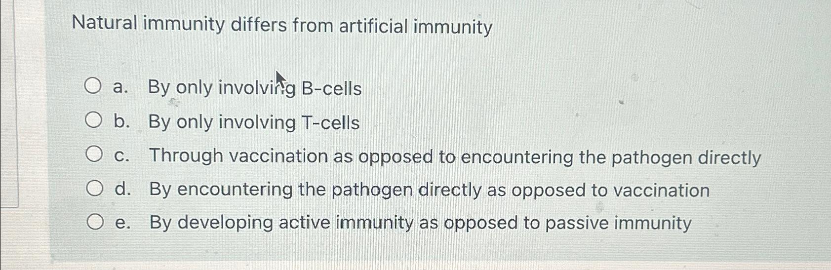 Natural immunity differs from artificial immunitya. | Chegg.com