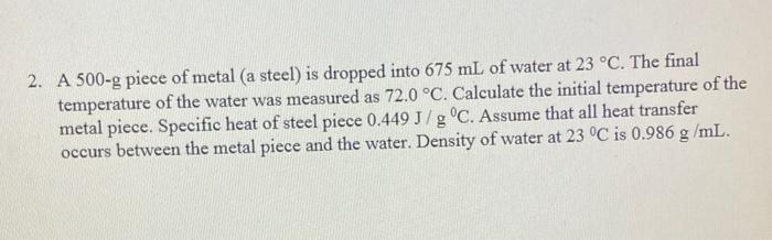 Solved 2. A 500-g piece of metal (a steel) is dropped into | Chegg.com