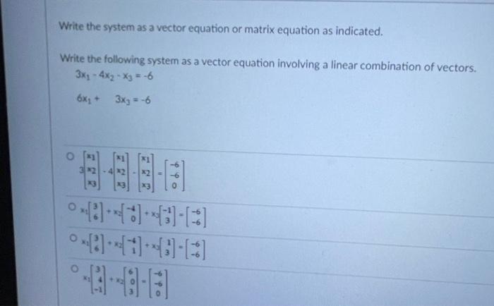 Solved Write the system as a vector equation or matrix | Chegg.com