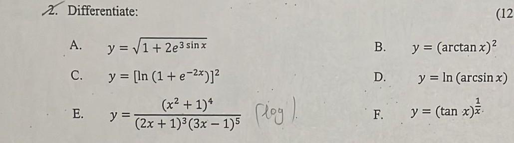 2. Differentiate: A. \( y=\sqrt{1+2 e^{3 \sin x}} \) B. \( y=(\arctan x)^{2} \) C. \( y=\left[\ln \left(1+e^{-2 x}\right)\rig