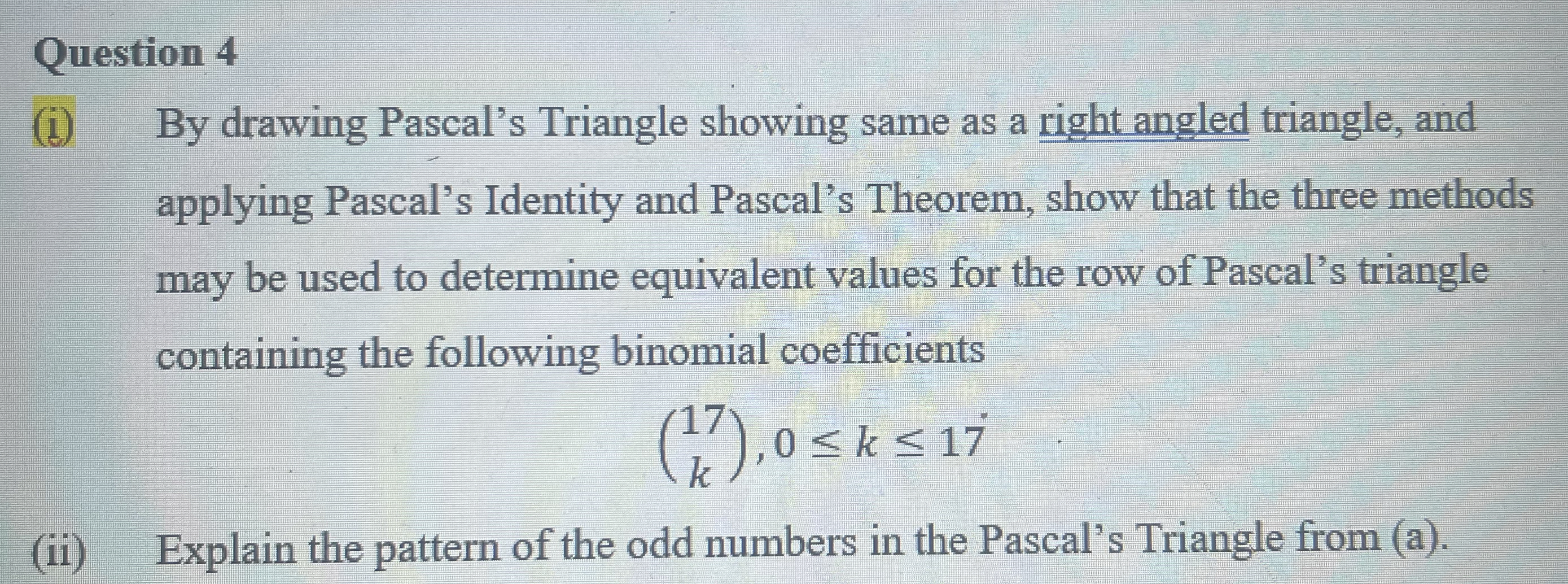 Solved Question 4(i) ﻿By drawing Pascal's Triangle showing | Chegg.com