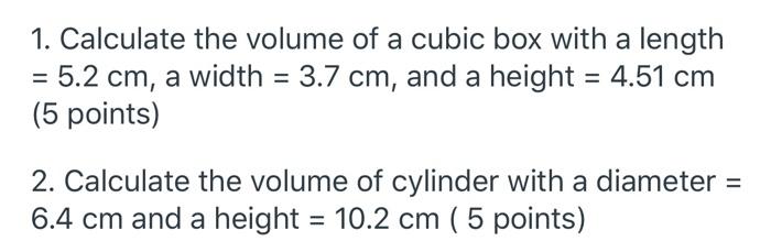 Solved 1. Calculate the volume of a cubic box with a length | Chegg.com