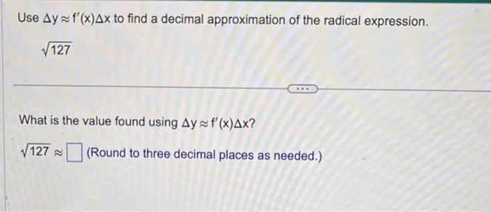 Solved Use Δy≈f′(x)Δx to find a decimal approximation of the | Chegg.com