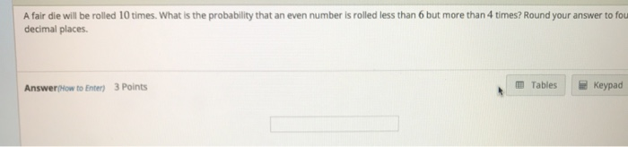 solved-a-fair-die-will-be-rolled-10-times-what-is-the-chegg