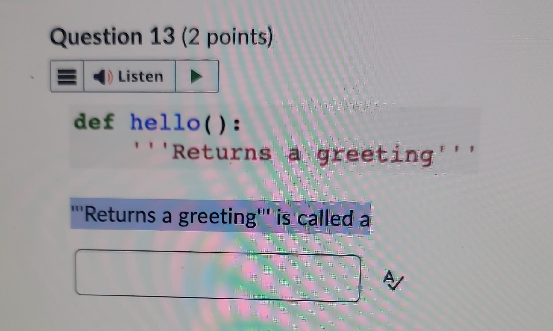 Solved def hello(): ' ''Returns a greeting' '. | Chegg.com