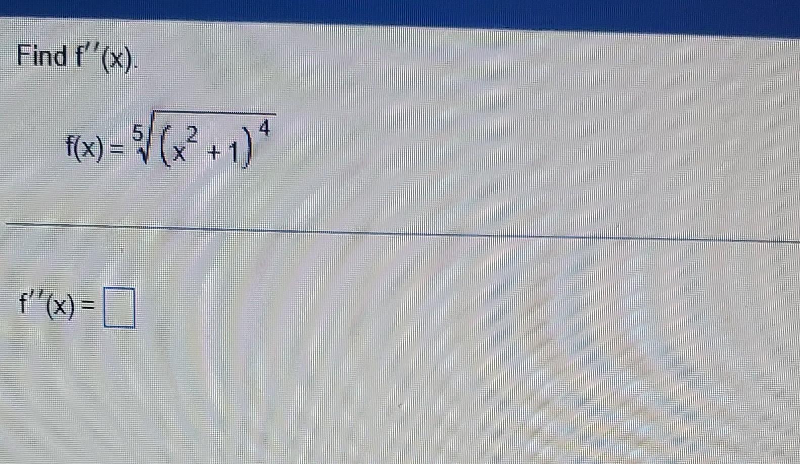 Solved Find F′′ X F X 5 X2 1 4 F′′ X