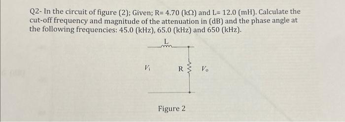 Solved Q2- In The Circuit Of Figure (2); Given; R=4.70(kΩ) | Chegg.com