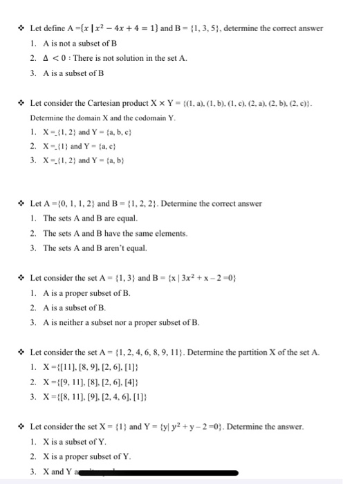 • Let define A={x | x2 - 4x + 4 = 1) and B = {1, 3, 5), determine the correct answer 1. A is not a subset of B 2. A < 0: Ther