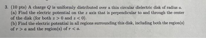 Solved 3. (10 pts) A charge Q is uniformly distributed over | Chegg.com