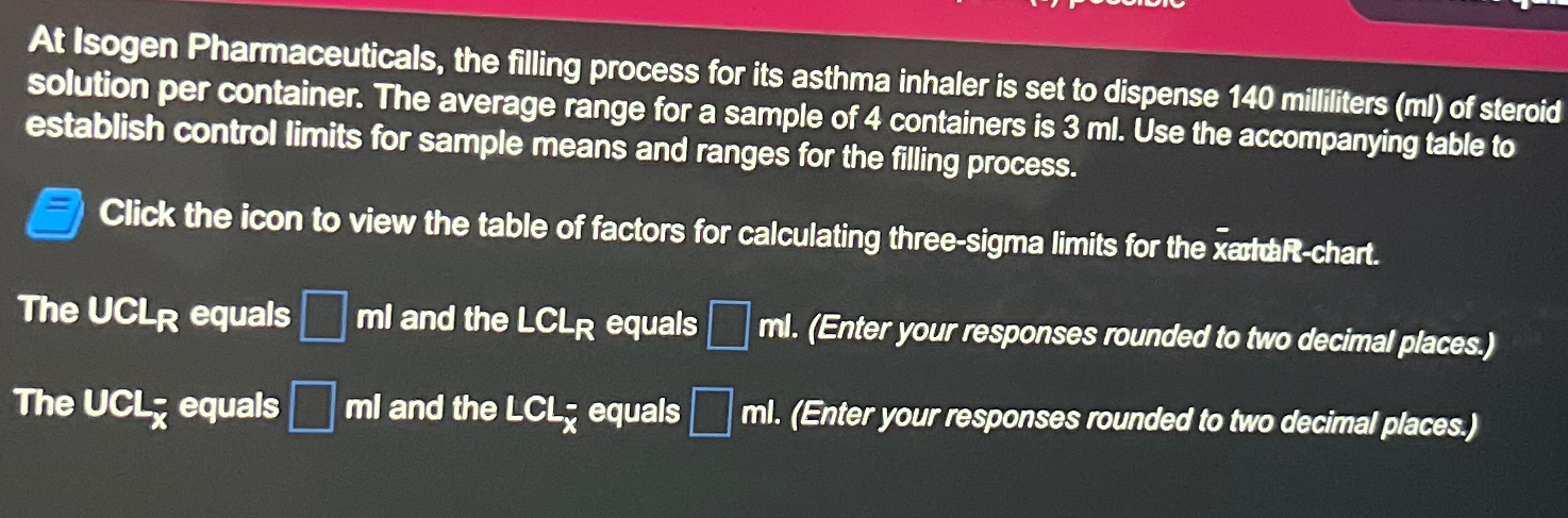 Solved At Isogen Pharmaceuticals, the filling process for | Chegg.com