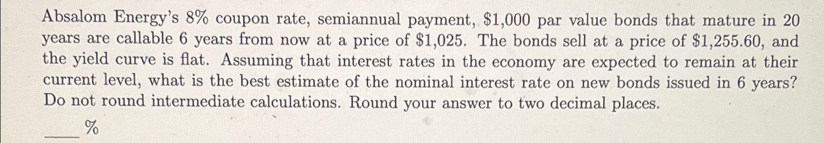 Solved Absalom Energy's 8% ﻿coupon rate, semiannual payment, | Chegg.com