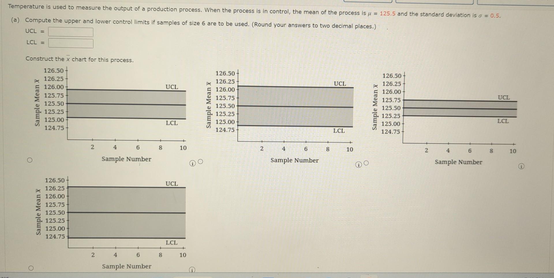 Temperature is used to measure the output of a production process. When the process is in control, the mean of the process is