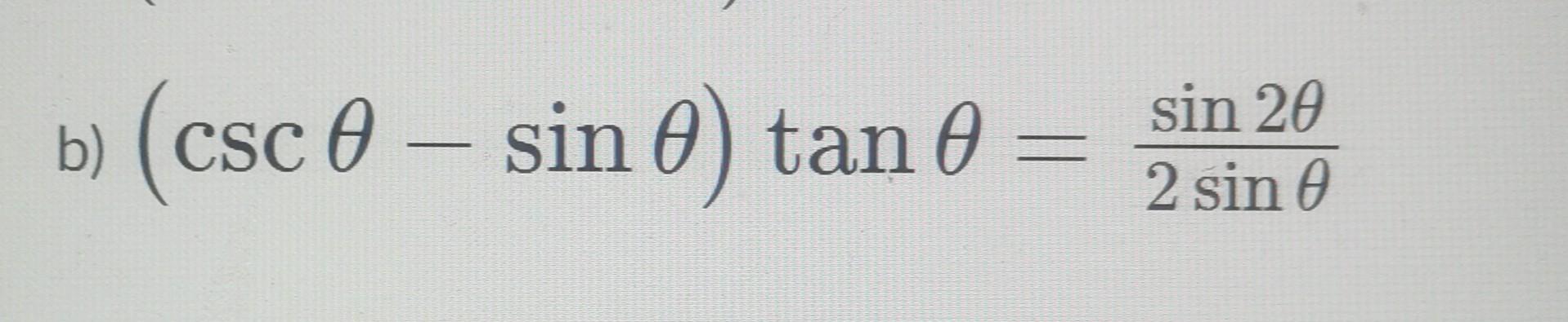 Solved (cscθ−sinθ)tanθ=2sinθsin2θ | Chegg.com