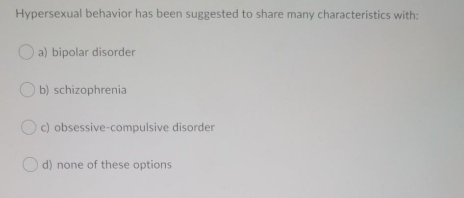 Solved Hypersexual behavior has been suggested to share many | Chegg.com