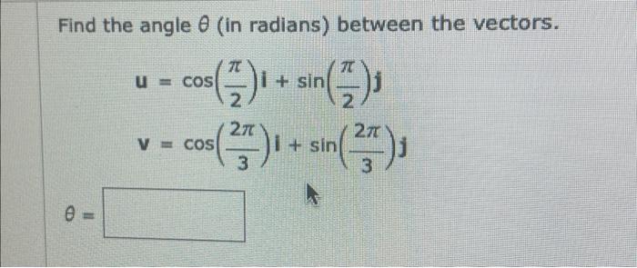 Solved Find the angle θ (in radians) between the vectors. | Chegg.com