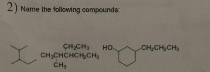 Solved 2) Name the following compounds: НО. CH2CH2CH, CH2CH3 | Chegg.com