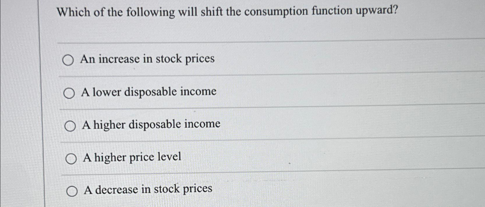 Solved Which of the following will shift the consumption | Chegg.com