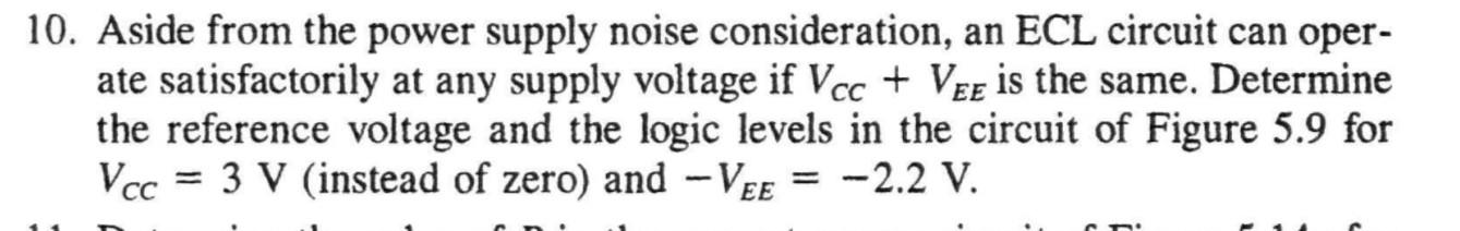 0. Aside from the power supply noise consideration, an ECL circuit can operate satisfactorily at any supply voltage if \( V_{