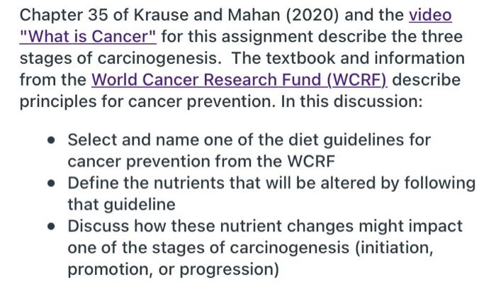 Chapter 35 of Krause and Mahan (2020) and the video What is Cancer for this assignment describe the three stages of carcino