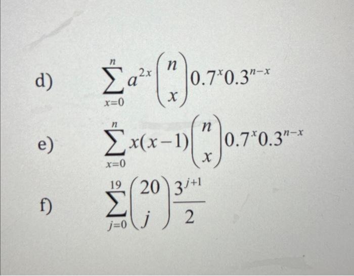 Solved d) ∑x=0na2x(nx)0.7x0.3n−x e) | Chegg.com