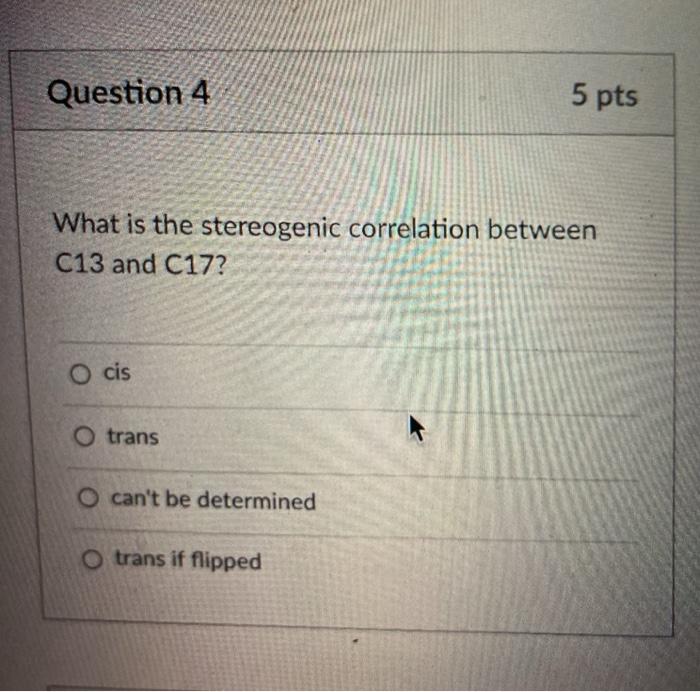 Solved Question 4 5 Pts What Is The Stereogenic Correlation