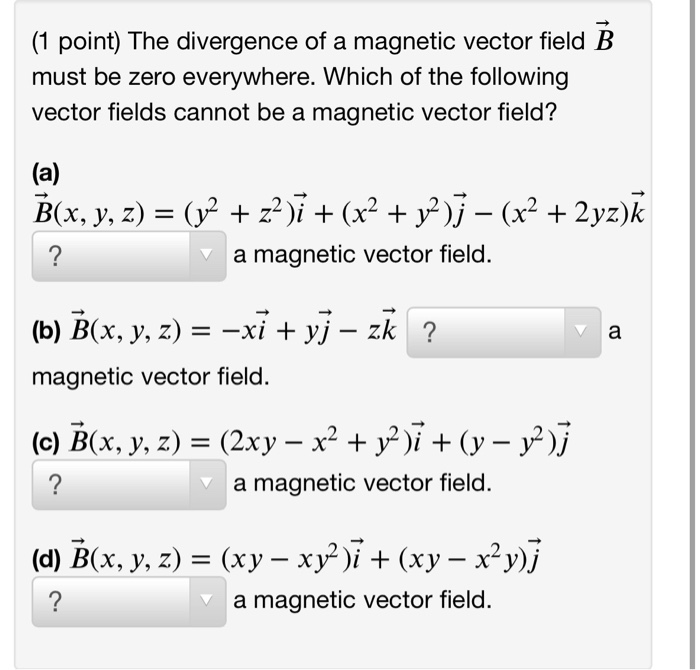 Solved (1 Point) The Divergence Of A Magnetic Vector Field B | Chegg.com