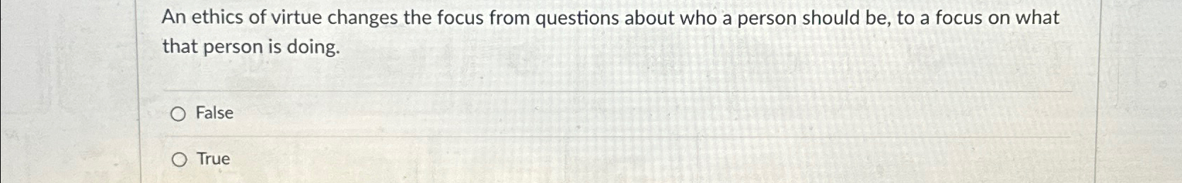 Solved An ethics of virtue changes the focus from questions | Chegg.com