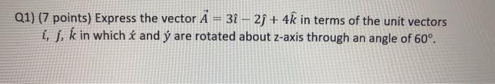 Solved Q1 7 Points Express The Vector X 3i 2ſ 4k Chegg Com