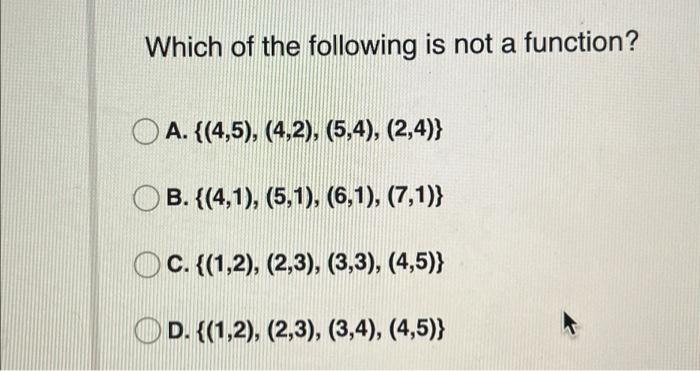 Solved Which of the following is not a function? A. ((4,5), | Chegg.com
