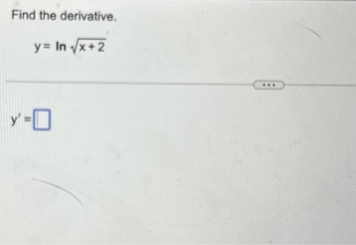 Solved Find the derivative. y=lnx+2 y′= | Chegg.com