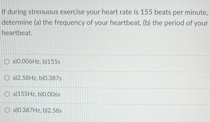 solved-if-during-strenuous-exercise-your-heart-rate-is-155-chegg