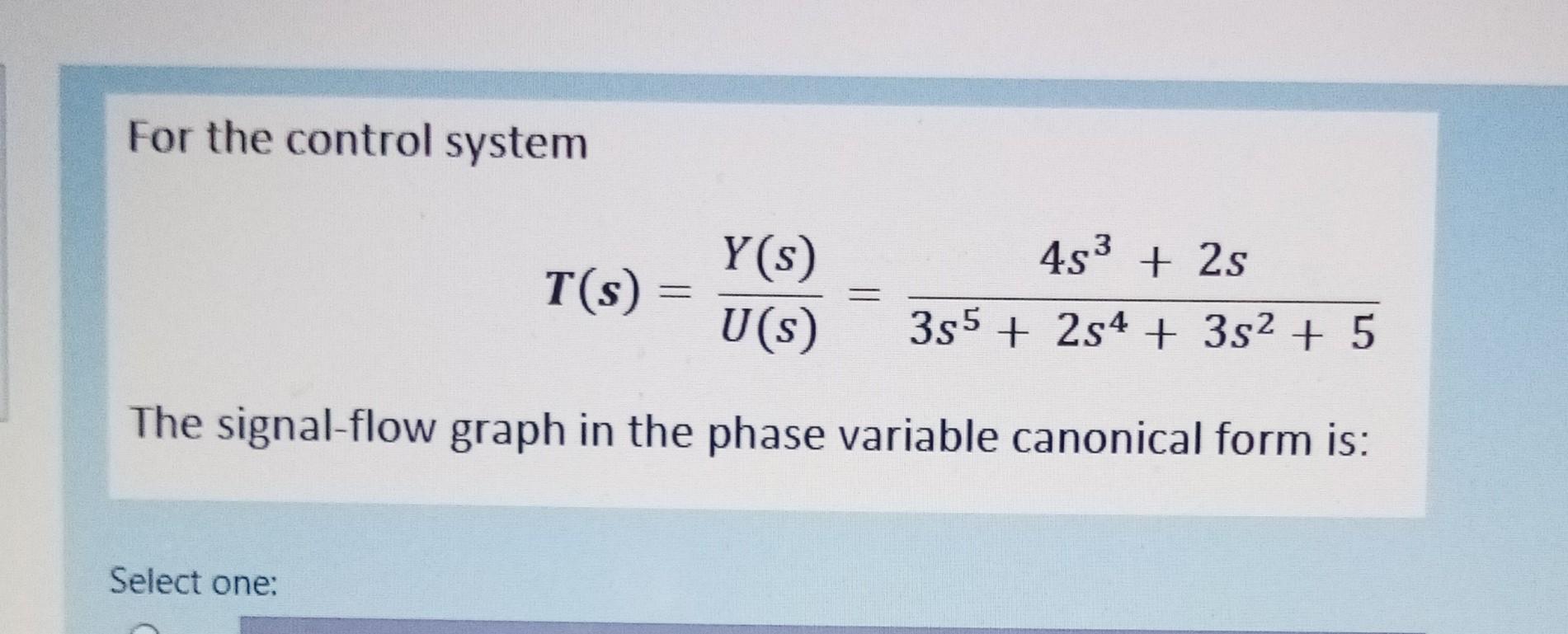 Solved For the control system 453 + 2s T(s) = Y(S) U(s) 385 | Chegg.com