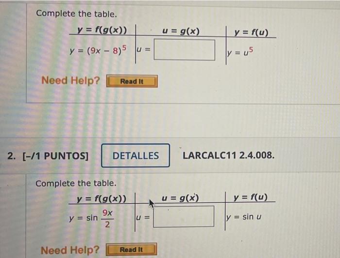 Complete the table. y = f(g(x)) u = g(x) y = f(u) y - y = (9x – 8)5 lu = - ly= u5 = Need Help? Read It 2. [-/1 PUNTOS] DETALL