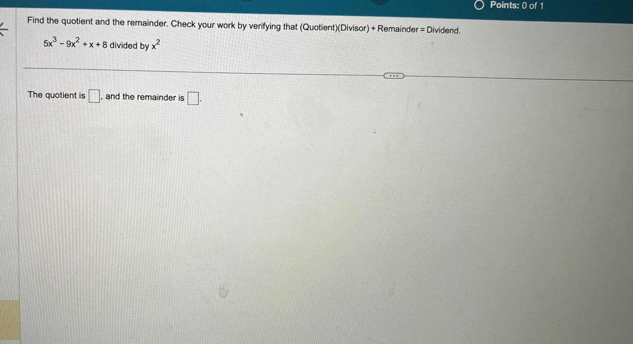 Solved Points 0 ﻿of 1find The Quotient And The Remainder 0541