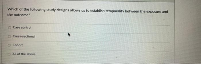 Solved Which of the following study designs allows us to | Chegg.com