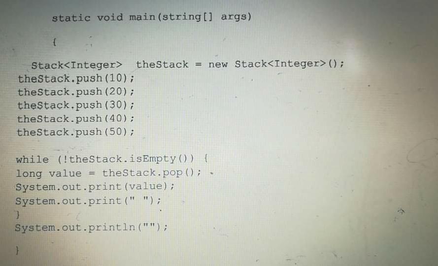 Solved static void main(string[] args) { Stack theStack | Chegg.com
