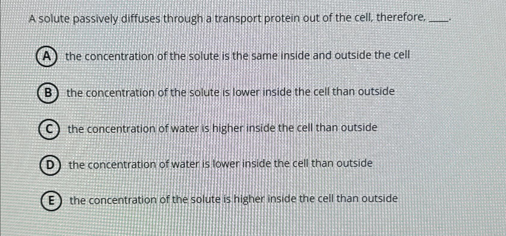 Solved A Solute Passively Diffuses Through A Transport | Chegg.com