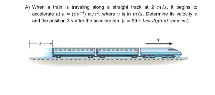 Solved A) When a train is traveling along a straight track | Chegg.com