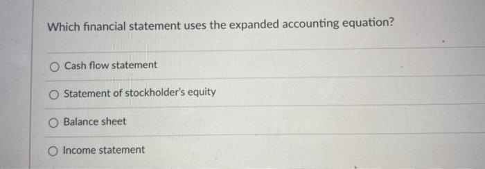 Solved Which financial statement uses the expanded | Chegg.com