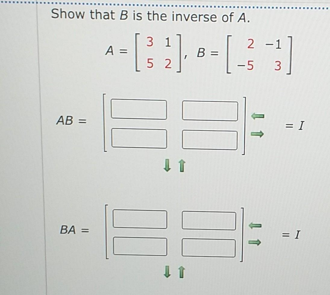 Solved Use the inverse matrices to find (AB)-1, (AT)-1, and | Chegg.com