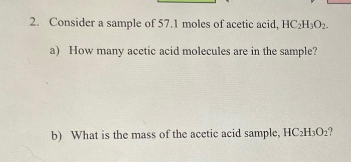 Solved 2 Consider A Sample Of 57 1 Moles Of Acetic Acid Chegg Com   Image