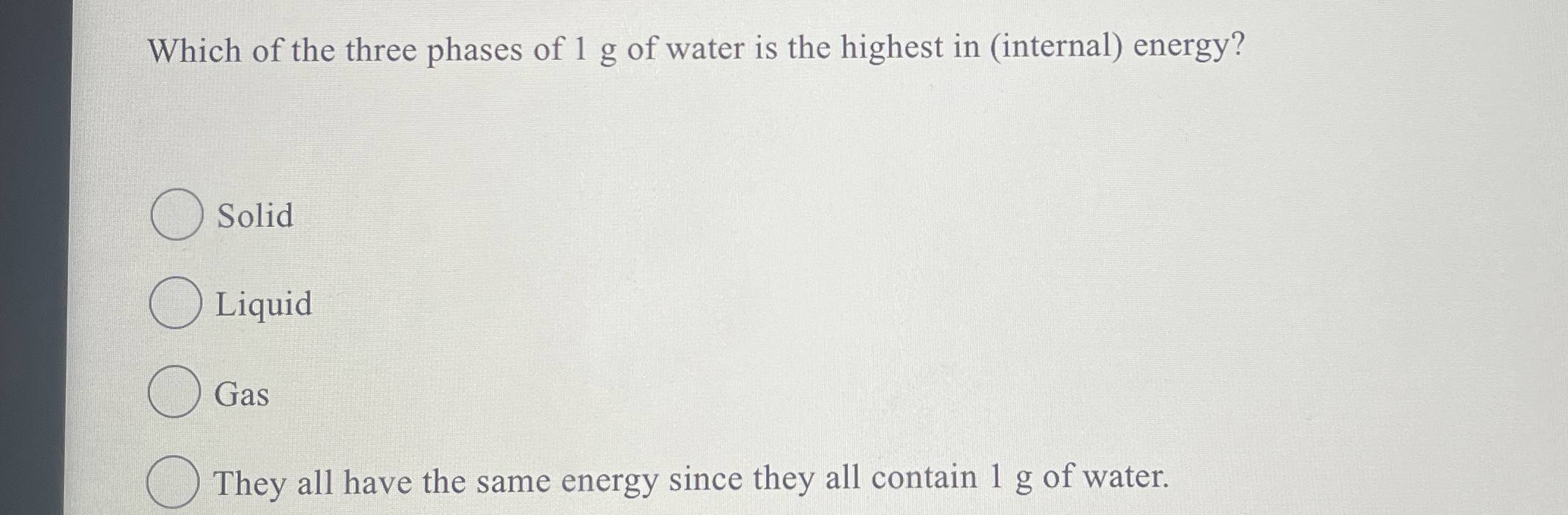 Solved Which of the three phases of 1 ﻿g of water is the