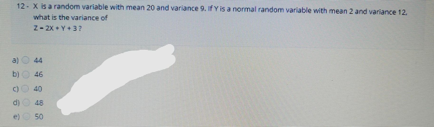 Solved 12- X is a random variable with mean 20 and variance | Chegg.com