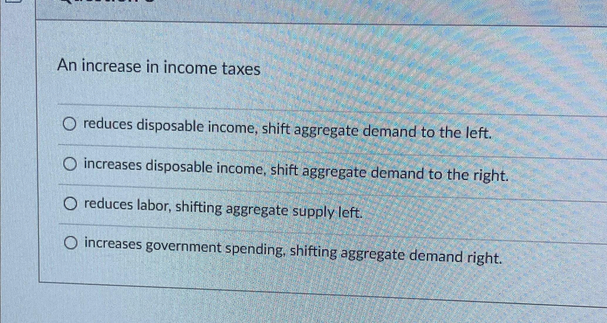 Solved An increase in income taxesreduces disposable income, | Chegg.com