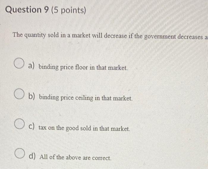 Solved The quantity sold in a market will decrease if the | Chegg.com