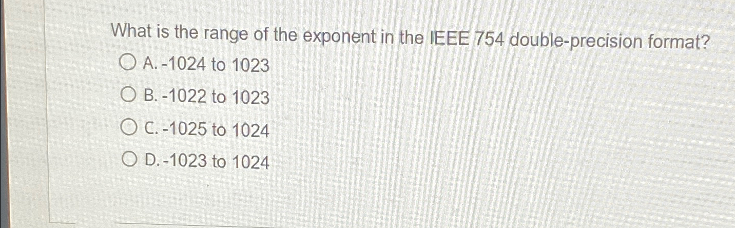 Solved What is the range of the exponent in the IEEE 754 | Chegg.com
