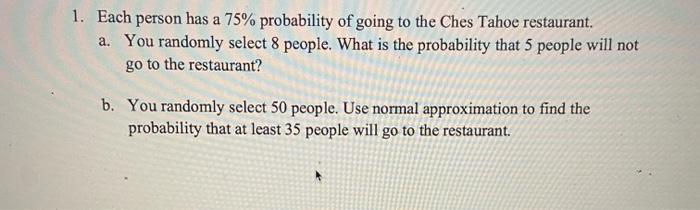 Solved 1. Each person has a 75% probability of going to the | Chegg.com