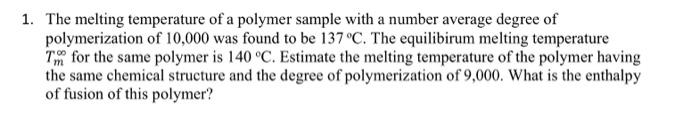 Solved The melting temperature of a polymer sample with a | Chegg.com