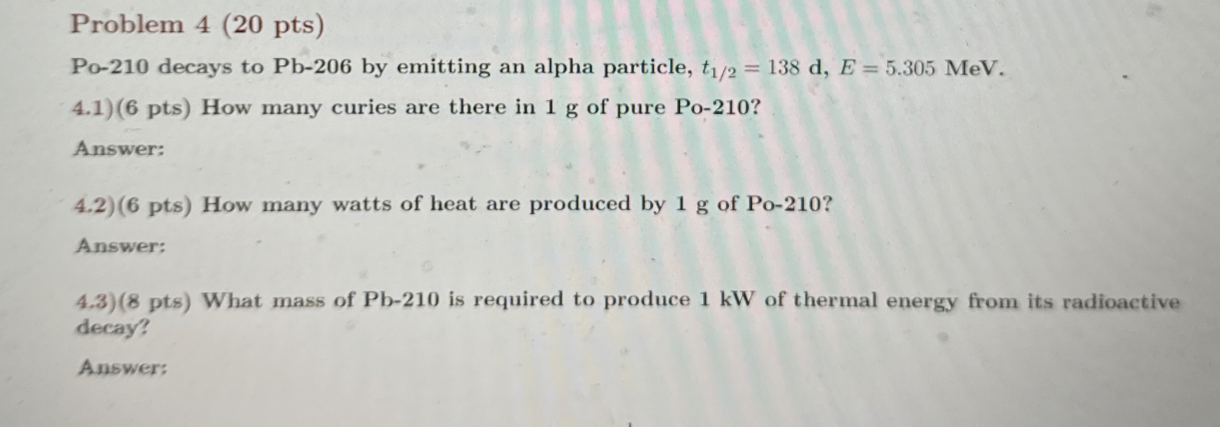 ProblemPo210 ﻿decays to Pb206 ﻿by emitting an alpha